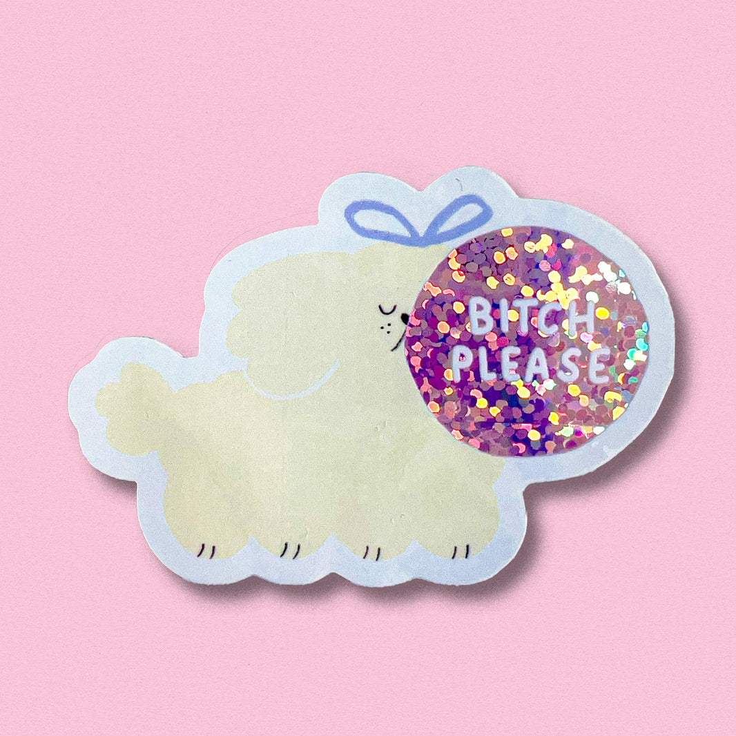Glitter sticker: Bitch please
