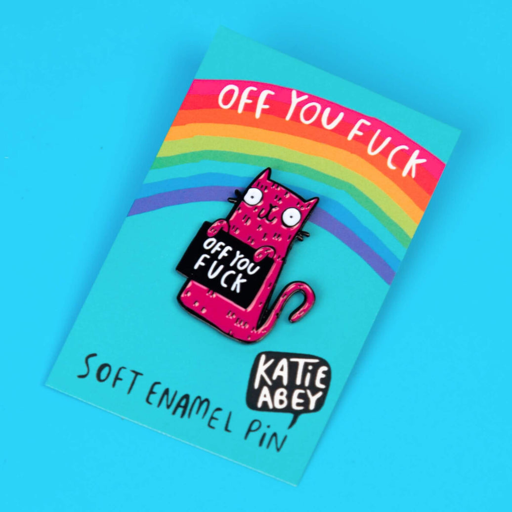 Pin: Off You F*ck Cat