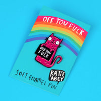 Pin: Off You F*ck Cat
