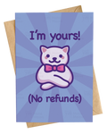 I'm Yours! (No Refunds) | Cat Card For Lovers