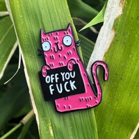 Pin: Off You F*ck Cat