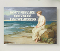 Postkarte Don't Mistake Softness For Weakness