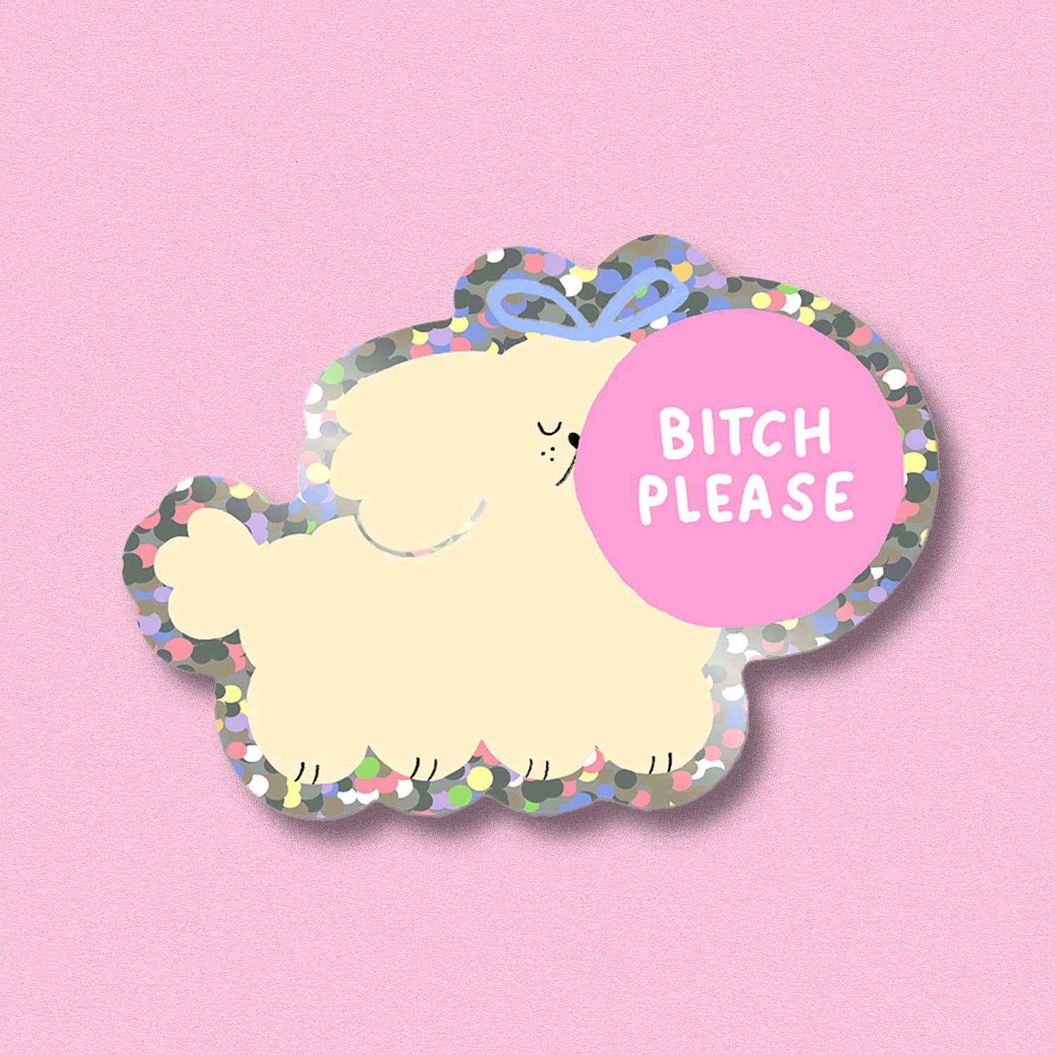 Glitter sticker: Bitch please