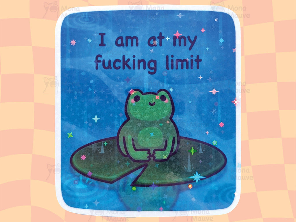 Holographic Frog Sticker | I Am At My Fucking Limit