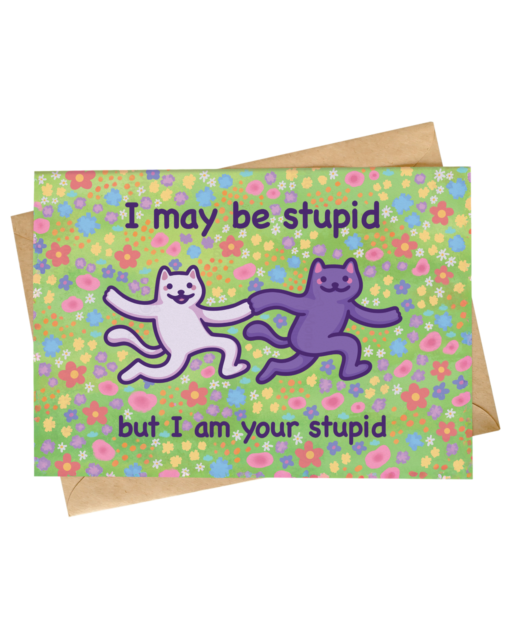 Funny Cat Card | I Am Your Stupid