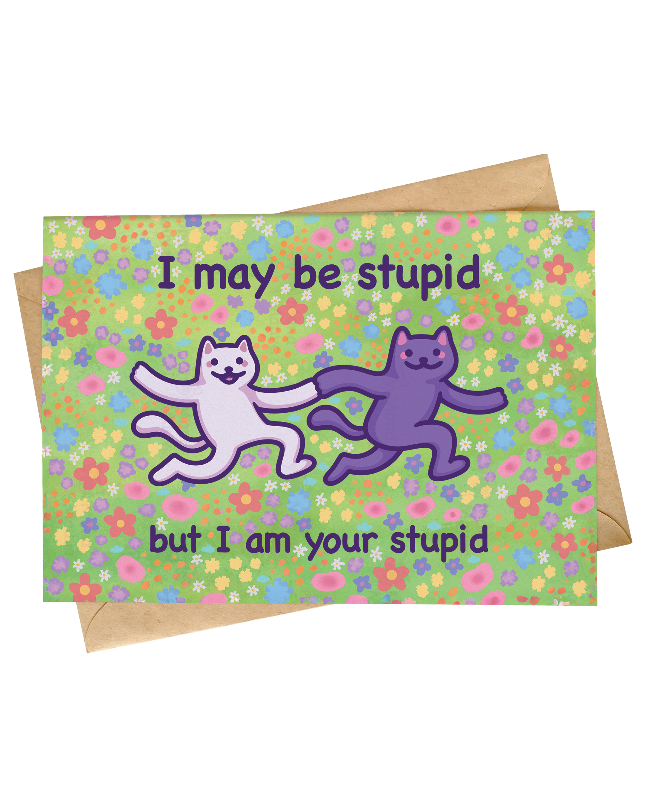 Funny Cat Card | I Am Your Stupid