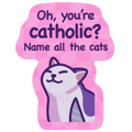 Oh, You're Catholic? | Cat Vinyl Sticker
