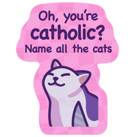 Oh, You're Catholic? | Cat Vinyl Sticker